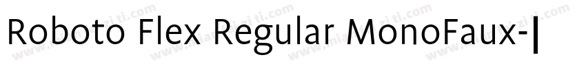 Roboto Flex Regular MonoFaux字体转换